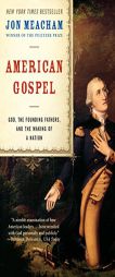 American Gospel: God, the Founding Fathers, and the Making of a Nation by Jon Meacham Paperback Book