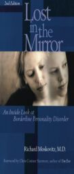 Lost in the Mirror, 2nd Edition: An Inside Look at Borderline Personality Disorder by Richard A. Moskovitz Paperback Book