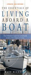 The Essentials of Living Aboard a Boat: The Definitive Guide for Liveaboards by Mark Nicholas Paperback Book
