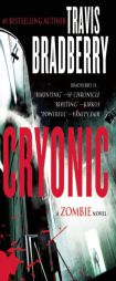 Cryonic: A Zombie Novel by Travis Bradberry Paperback Book