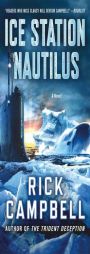 Ice Station Nautilus: A Novel by Rick Campbell Paperback Book