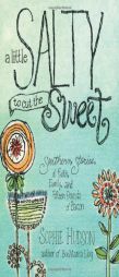 A Little Salty to Cut the Sweet: Southern Stories of Faith, Family, and Fifteen Pounds of Bacon by Sophie Hudson Paperback Book