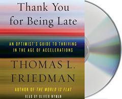 Thank You for Being Late: How to Find a Job, Run a Country, and Keep Your Head in an Age of Acceleration by Thomas L. Friedman Paperback Book