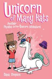 Unicorn of Many Hats  (Phoebe and Her Unicorn Series Book 7) by Dana Simpson Paperback Book