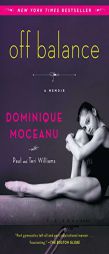 Off Balance: A Memoir by Dominique Moceanu Paperback Book