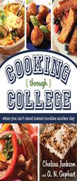 Cooking Through College: When You Can't Stand Instant Noodles Another Day by Chelsea Jackson Paperback Book