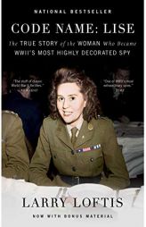 Code Name: Lise: The True Story of the Woman Who Became WWII's Most Highly Decorated Spy by Larry Loftis Paperback Book
