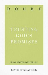 Doubt: Trusting God's Promises (31-Day Devotionals for Life) by Elyse Fitzpatrick Paperback Book