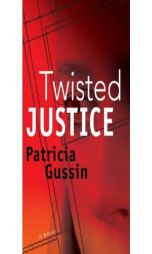 Twisted Justice by Patricia Gussin Paperback Book