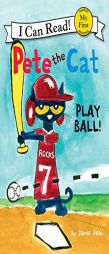 Pete the Cat: Play Ball! (My First I Can Read) by James Dean Paperback Book