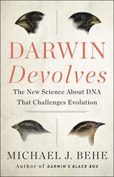 Darwin Devolves: The New Science About DNA That Challenges Evolution by Michael J. Behe Paperback Book