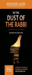 In the Dust of the Rabbi Discovery Guide: Learning to Live as Jesus Lived (That the World May Know) by Ray Vander Laan Paperback Book
