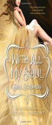 With All My Soul: Soul Screamers by Rachel Vincent Paperback Book