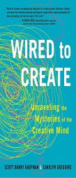 Wired to Create: Unraveling the Mysteries of the Creative Mind by Scott Barry Kaufman Paperback Book
