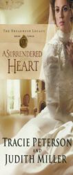 A Surrendered Heart (Broadmoor Legacy, Book 3) by Tracie Peterson Paperback Book