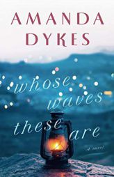 Whose Waves These Are by Amanda Dykes Paperback Book