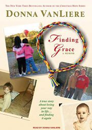 Finding Grace: A True Story about Losing Your Way in Life...and Finding It Again by Donna VanLiere Paperback Book