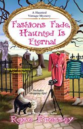 Fashions Fade, Haunted Is Eternal by Rose Pressey Paperback Book