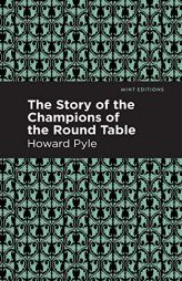 The Story of the Champions of the Round Table by Howard Pyle Paperback Book