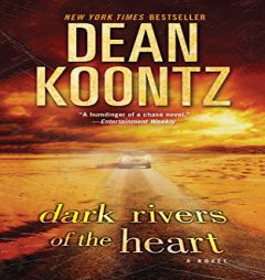 Dark Rivers of the Heart: A Novel by Dean Koontz Paperback Book