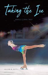 Taking the Ice: Khalli's Big Test by Allye M. Ritt Paperback Book