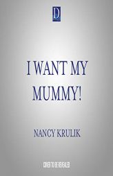 I Want My Mummy! (Ms. Frogbottom's Field Trips, 1) by Nancy Krulik Paperback Book