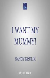I Want My Mummy! (Ms. Frogbottom's Field Trips, 1) by Nancy Krulik Paperback Book