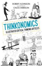 Thinkonomics: Illustrated Critical Thinking Articles by Robert Johnson Paperback Book