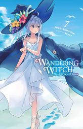 Wandering Witch: The Journey of Elaina, Vol. 7 (light novel) (Wandering Witch: The Journey of Elaina, 7) by Jougi Shiraishi Paperback Book