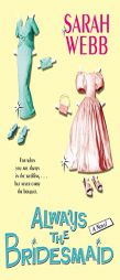 Always the Bridesmaid by Sarah Webb Paperback Book