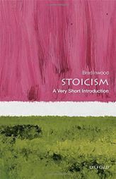 Stoicism: A Very Short Introduction by Brad Inwood Paperback Book