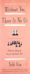 Without You, There Is No Us: My Time with the Sons of North Korea's Elite by Suki Kim Paperback Book