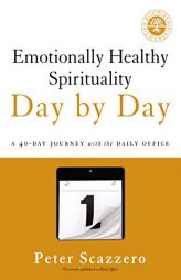 Emotionally Healthy Spirituality Day by Day: A 40-Day Journey with the Daily Office by Peter Scazzero Paperback Book