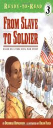 From Slave to Soldier: Based on a True Civil War Story (Ready-to-Read. Level 3) by Deborah Hopkinson Paperback Book