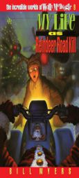 My Life as Reindeer Road Kill (The Incredible Worlds of Wally McDoogle #9) by Bill Myers Paperback Book
