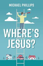 Where's Jesus: A Novella by Michael Phillips Paperback Book