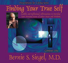Finding Your True Self (Prescriptions for Living Series) by Bernie S. Siegel Paperback Book
