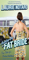 Autobiography of a Fat Bride: True Tales of a Pretend Adulthood by Laurie Notaro Paperback Book