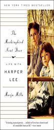 The Mockingbird Next Door: Life with Harper Lee by Marja Mills Paperback Book
