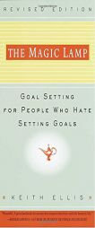 The Magic Lamp: Goal Setting for People Who Hate Setting Goals by Keith Ellis Paperback Book