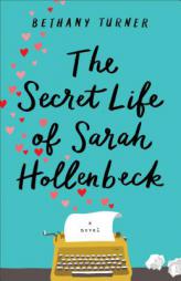 The Secret Life of Sarah Hollenbeck by Bethany Turner Paperback Book