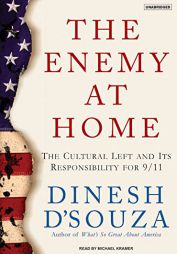 The Enemy at Home: The Cultural Left and Its Responsibility for 9/11 by Dinesh D'Souza Paperback Book