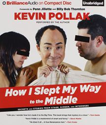 How I Slept My Way to the Middle: Secrets and Stories from Stage, Screen, and Interwebs by Kevin Pollak Paperback Book