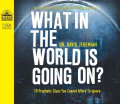 What in the World Is Going On?: 10 Prophetic Clues You Cannot Afford to Ignore by David Jeremiah Paperback Book
