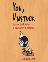 You, Unstuck: You Are the Solution to Your Greatest Problem by Seth Adam Smith Paperback Book