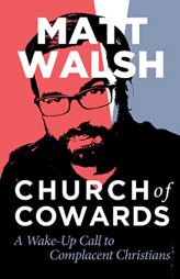 Church of Cowards: A Wake-Up Call to Complacent Christians by Matt Walsh Paperback Book