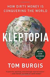 Kleptopia: How Dirty Money Is Conquering the World by Tom Burgis Paperback Book