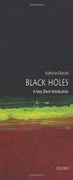 Black Holes: A Very Short Introduction by Katherine Blundell Paperback Book
