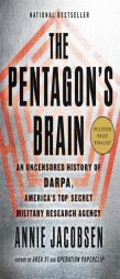 The Pentagon's Brain: An Uncensored History of DARPA, America's Top-Secret Military Research Agency by Annie Jacobsen Paperback Book
