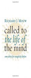 Called to the Life of the Mind: Some Advice for Evangelical Scholars by Richard J. Mouw Paperback Book